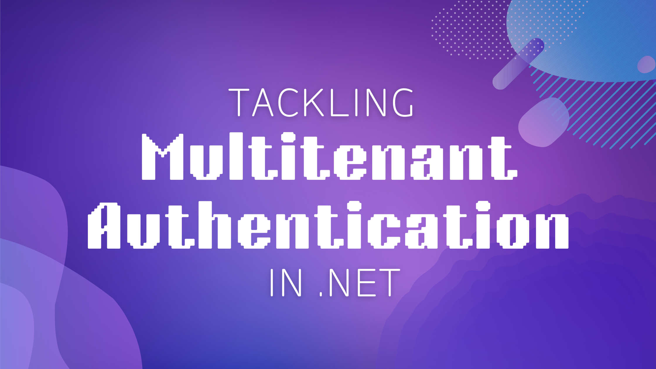 Tackling Multitenant Authentication in .NET: Let’s Nudge Towards Auth0 😉